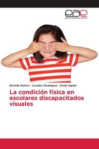 Produktbild: La condici&oacute;n f&iacute;sica en escolares discapacitados visuales