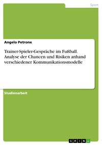 Produktbild: Trainer-Spieler-Gespr&auml;che im Fu&szlig;ball. Analyse der Chancen und Risiken anhand verschiedener Kommunikationsmodelle