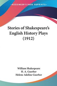 Produktbild: Stories of Shakespeare's English History Plays (1912)