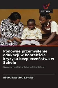 Produktbild: Ponowne przemy&iquest;lenie edukacji w kontek&iquest;cie kryzysu bezpiecze&iquest;stwa w Sahelu