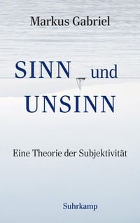 Produktbild: Sinn und Unsinn - Eine Theorie der Subjektivit&auml;t (Sinnfeldtheorie 3)