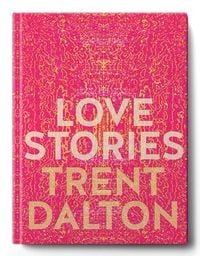 Produktbild: Love Stories: Uplifting True Stories about Love from the Internationally Bestselling Author of Boy Swallows Universe