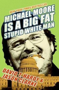 Produktbild: Michael Moore Is a Big Fat Stupid White Man