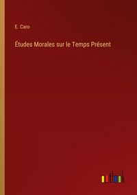 Produktbild: &Eacute;tudes Morales sur le Temps Pr&eacute;sent