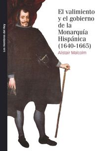 Produktbild: El valimiento y el gobierno de la monarqu&iacute;a hisp&aacute;nica, 1640-1665