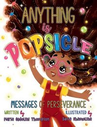 Produktbild: Anything is Popsicle Messages of Perseverance