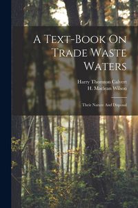 Produktbild: A Text-book On Trade Waste Waters: Their Nature And Disposal