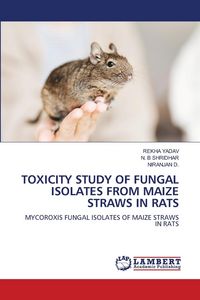 Produktbild: Toxicity Study Of Fungal Isolates from Maize Straws in Rats