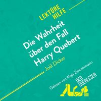Produktbild: Die Wahrheit &uuml;ber den Fall Harry Quebert von Jo&euml;l Dicker (Lekt&uuml;rehilfe)