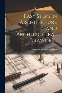 Produktbild: Easy Steps in Architecture and Architectural Drawing ..