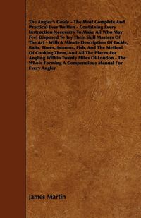 Produktbild: The Angler's Guide - The Most Complete a
