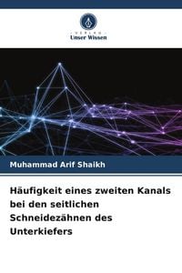 Produktbild: H&auml;ufigkeit eines zweiten Kanals bei den seitlichen Schneidez&auml;hnen des Unterkiefers