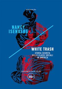 Produktbild: White trash. Storia segreta delle classi sociali in America