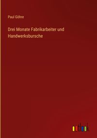 Bild vom Artikel Drei Monate Fabrikarbeiter und Handwerksbursche vom Autor Paul Göhre