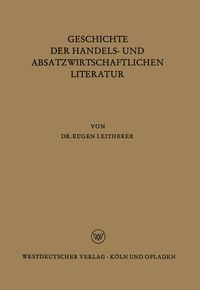 Produktbild: Geschichte der Handels- und Absatzwirtschaftlichen Literatur