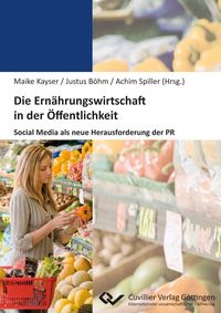 Produktbild: Die Ern&auml;hrungswirtschaft in der &Ouml;ffentlichkeit. Social Media als neue Herausforderung der PR