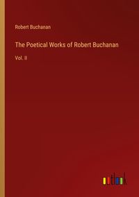 Produktbild: The Poetical Works of Robert Buchanan