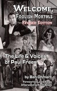 Produktbild: Welcome, Foolish Mortals the Life and Voices of Paul Frees (Revised Edition) (Hardback)