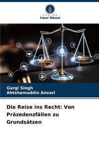 Produktbild: Die Reise ins Recht: Von Pr&auml;zedenzf&auml;llen zu Grunds&auml;tzen