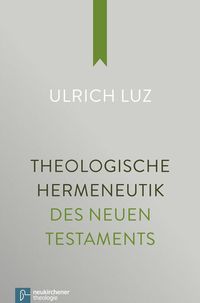 Bild vom Artikel Theologische Hermeneutik des Neuen Testaments vom Autor Ulrich Luz