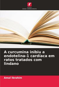 Produktbild: A curcumina inibiu a endotelina-1 card&iacute;aca em ratos tratados com lindano