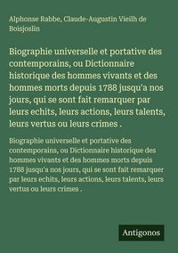 Produktbild: Biographie universelle et portative des contemporains, ou Dictionnaire historique des hommes vivants et des hommes morts depuis 1788 jusqu'a nos jours