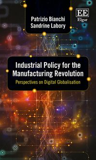 Produktbild: Bianchi, P:  Industrial Policy for the Manufacturing Revolut