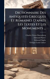 Produktbild: Dictionnaire Des Antiquit&Atilde;(c)s Grecques Et Romaines D'apr&egrave;s Les Textes Et Les Monuments ...
