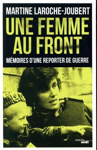 Produktbild: Une femme au front : m&eacute;moires d'une reporter de guerre