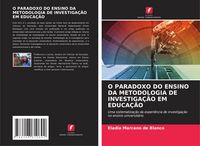 Produktbild: O Paradoxo Do Ensino Da Metodologia De Investiga&ccedil;&atilde;o Em Educa&ccedil;&atilde;o