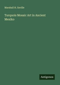 Produktbild: Turquois Mosaic Art in Ancient Mexiko
