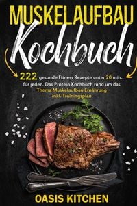 Produktbild: Muskelaufbau Kochbuch: 222 gesunde Fitness Rezepte unter 20 min. f&uuml;r jeden