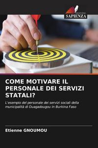 Produktbild: Come Motivare Il Personale Dei Servizi Statali?