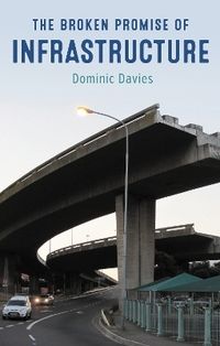 Produktbild: Davies, D: Broken Promise of Infrastructure