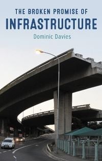 Produktbild: The Broken Promise of Infrastructure