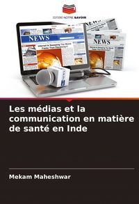 Produktbild: Les m&eacute;dias et la communication en mati&egrave;re de sant&eacute; en Inde