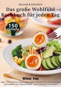 Produktbild: Gesund & Gl&uuml;cklich - Das gro&szlig;e Wohlf&uuml;hl-Kochbuch f&uuml;r jeden Tag