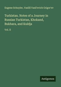Produktbild: Turkistan. Notes of a Journey in Russian Turkistan, Khokand, Bukhara, and Kuldja