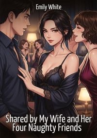 Produktbild: Shared by My Wife and Her Four Naughty Friends