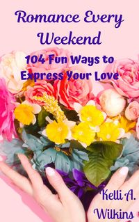 Produktbild: Romance Every Weekend: 104 Fun Ways to Express Your Love