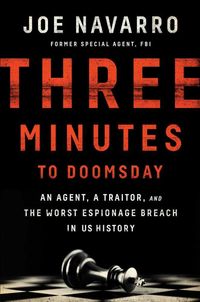 Bild vom Artikel Three Minutes to Doomsday: An Agent, a Traitor, and the Worst Espionage Breach in U.S. History vom Autor Joe Navarro