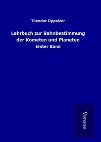 Produktbild: Lehrbuch zur Bahnbestimmung der Kometen und Planeten