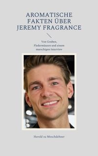 Produktbild: Aromatische Fakten &uuml;ber Jeremy Fragrance