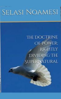 Produktbild: The Doctrine Of Power; Rightly Dividing The Supernatural