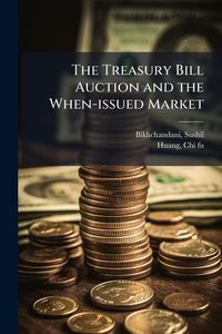 Produktbild: The Treasury Bill Auction and the When-issued Market