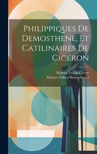 Produktbild: Philippiques De Demosthene, Et Catilinaires De Cic&eacute;ron