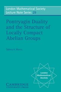 Produktbild: Pontryagin Duality and the Structure of Locally Compact Abelian Groups