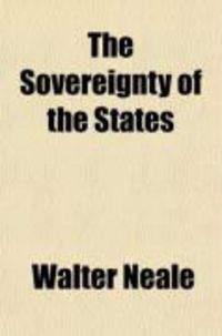 Produktbild: The Sovereignty of the States; An Oration; Address to the Survivors of the Eighth Virginia Regiment, While They Were Gathered about the Graves