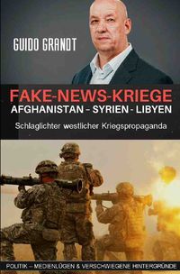 Gugra-Media-Politik / Fake-News-Kriege Guido Grandt