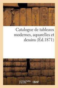 Produktbild: Catalogue de Tableaux Modernes, Aquarelles Et Dessins